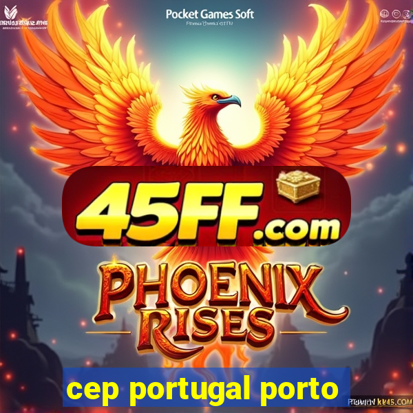 cep portugal porto
